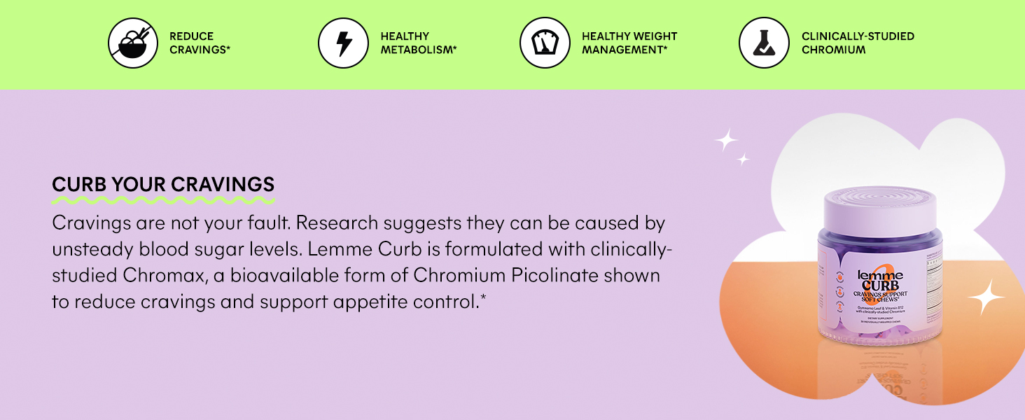 Lemme Curb Cravings Soft Chews - Manage Appetite, Support Metabolism & Lean Body w/Clinically Studied Chromium, Gymnema & B12 for Healthy Weight Management, Mixed Berry Curb your cravings-Lemme Curb is formulated with clinically-studied Chromax shown to reduce cravings